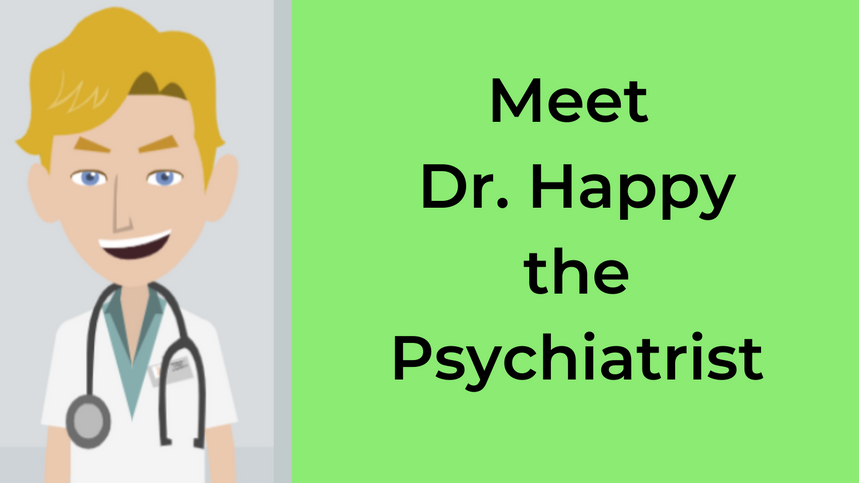 Meet Dr. Happy the Psychiatrist